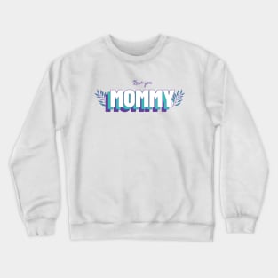 Love You Mommy Mom Mother Momma Mothers day Best Mom Crewneck Sweatshirt